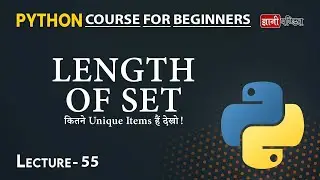 Length of Set Python | Lecture 55 | Python for Beginners