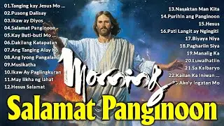 Salamat Panginoon Tagalog Worship Christian Early Morning Songs Lyrics - Jesus Praise Songs