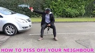 How To Piss Off Your Neighbour