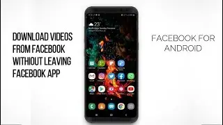 DOWNLOAD VIDEOS FROM FACEBOOK WITHOUT LEAVING FACEBOOK APP[ WORKING MAY 2019]