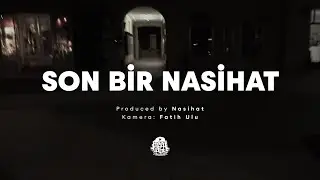 Nasihat - Son Bir Nasihat