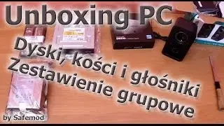 Unboxing PC - Dyski, kości i głośniki - Zestawienie grupowe