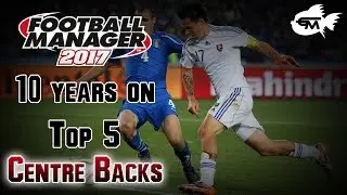 Football Manager 2017: 10 Years on - Top Centre Backs