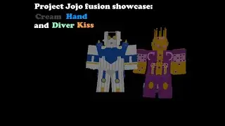 Project Jojo fusion showcase:Cream hand (OH?) and Diver kiss