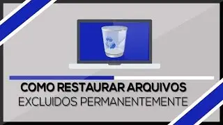 Como Restaurar Arquivos Excluidos Pemanentemente