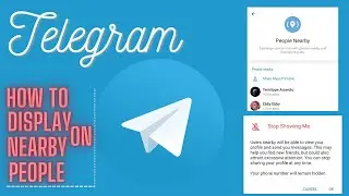 Telegram app Tips: how to display on people nearby for your telegram App account