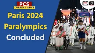Paris 2024 Paralympics Concluded | PCS Current News | Drishti PCS