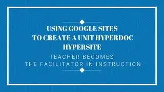 Using Google Sites to Create a Unit HyperDoc AKA HyperSite
