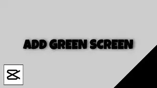 Capcut | How to add green screen