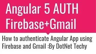 Authentication in Angular 5 with Firebase using gmail