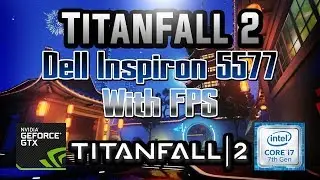 Dell Inspiron 5577 Gaming Review|| TitanFall 2 Gameplay || With FPS || Channel Update (2017)
