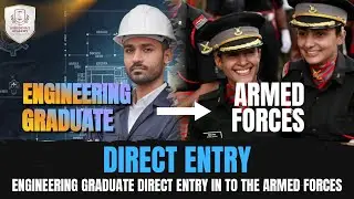 ENGINEERING GRADUATE DIRECT ENTRY IN TO THE ARMED FORCES.
