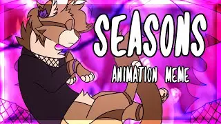 【Seasons | Animation MEME】