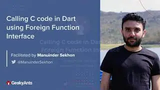 Calling C code in Dart using Foreign Function Interface by Manuinder Sekhon  | GeekyAnts Talks