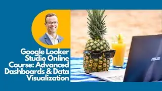 Dashboard Mastery: From Beginner to Expert [Looker Studio Course Preview]