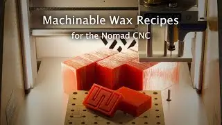 Machinable Wax Guide for the Nomad - 