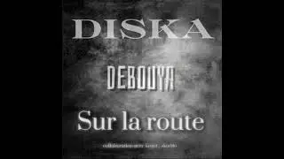 DISKA - SUR LA ROUTE (DEBOUYA MIXTAPE)