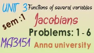 Jacobians | Problems 1-6 | MA3151 | Unit 3 | Anna University | sem 1 |