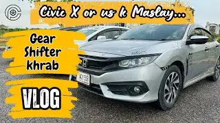 Cars and Their Problems | Honda Civic X Gear Shifter Trouble shooting | Perfect Car Vlog