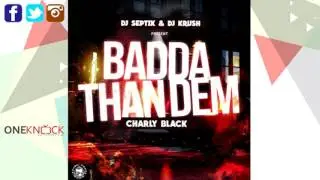 Charly Black - Badda Than Dem | April 2016