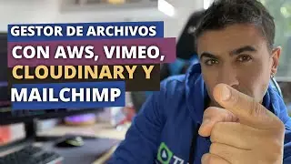 Crea un Gestor de Archivos con AWS, VIMEO, CLOUDINARY y MAILCHIMP