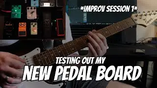 My NEW PEDAL BOARD | Improv Session 1