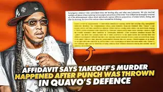 Affidavit claims Takeoff’s Murder Happened After Punch was Thrown in Quavo’s Defense
