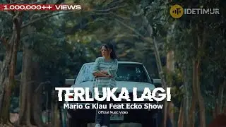 Mario G Klau Feat. Ecko Show - Terluka Lagi ( Official Music Video )