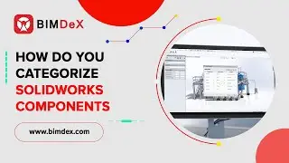 How Do You Categorize SolidWorks Components