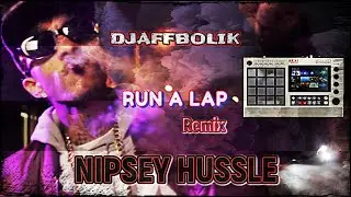 NIPSEY HUSSLE - Run a Lap Remix - Prod by Djaffbolik