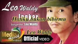 Hatiku bukan bibirmu by Leo Waldy