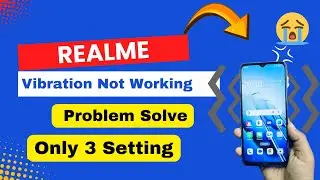 Realme Mobile Vibration Not Working | How To Solve Vibration Problem