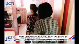 Siswi SMA Dihamili Adik Kandung yang Masih SD - Sergap 22/02