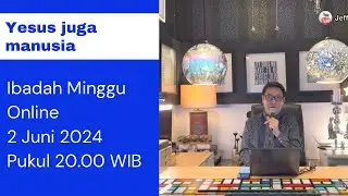Ibadah Minggu Online 2 Juni 2024 Pukul 20.00 WIB #jeffrystjandra
