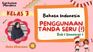 Penggunaan Tanda Seru - Bahasa Indonesia Kelas 3 Bab 1 Kurikulum Merdeka