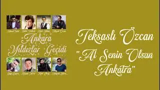 Teksaslı Özcan - Al Senin Olsun Ankara