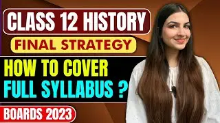 Class 12 History Final Roadmap💯| How to cover full syllabus in a week?😱History Strategy 2023 