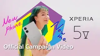Xperia 5 V | Official Campaign Video – New phone. New me.​