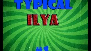 Typical ilya #1