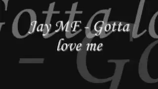 Jay MF - Gotta love me