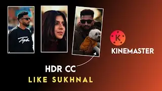 HDR CC Like Sukhnal In Kinemaster | Reel Edit Like Sukhnal 
