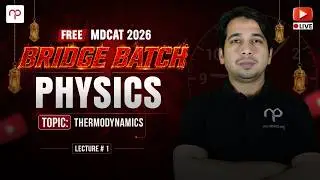MDCAT Physics Bridge Batch 1st Lecture by Sir Mansoor | Thermdynamics | FREE MDCAT 2026 Prep