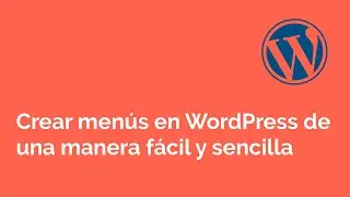 Crear menús en WordPress de una manera fácil y sencilla