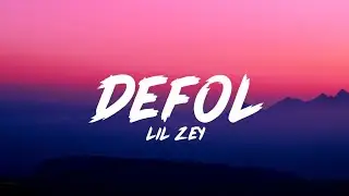 Lil Zey - DEFOL (Lyrics - Sözleri)