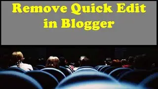 How To Remove Quick Edit in Blogger