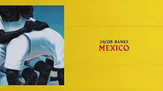 Jacob Banks - Mexico (Official Audio)