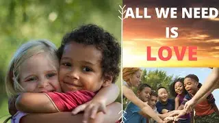 All we need is love