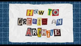 How To Create  An Archive - Creative Survival