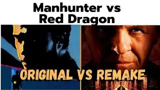 Manhunter vs Red Dragon  - Original vs Remake