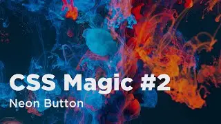 CSS Magic #2. Неоновая кнопка | Neon Button